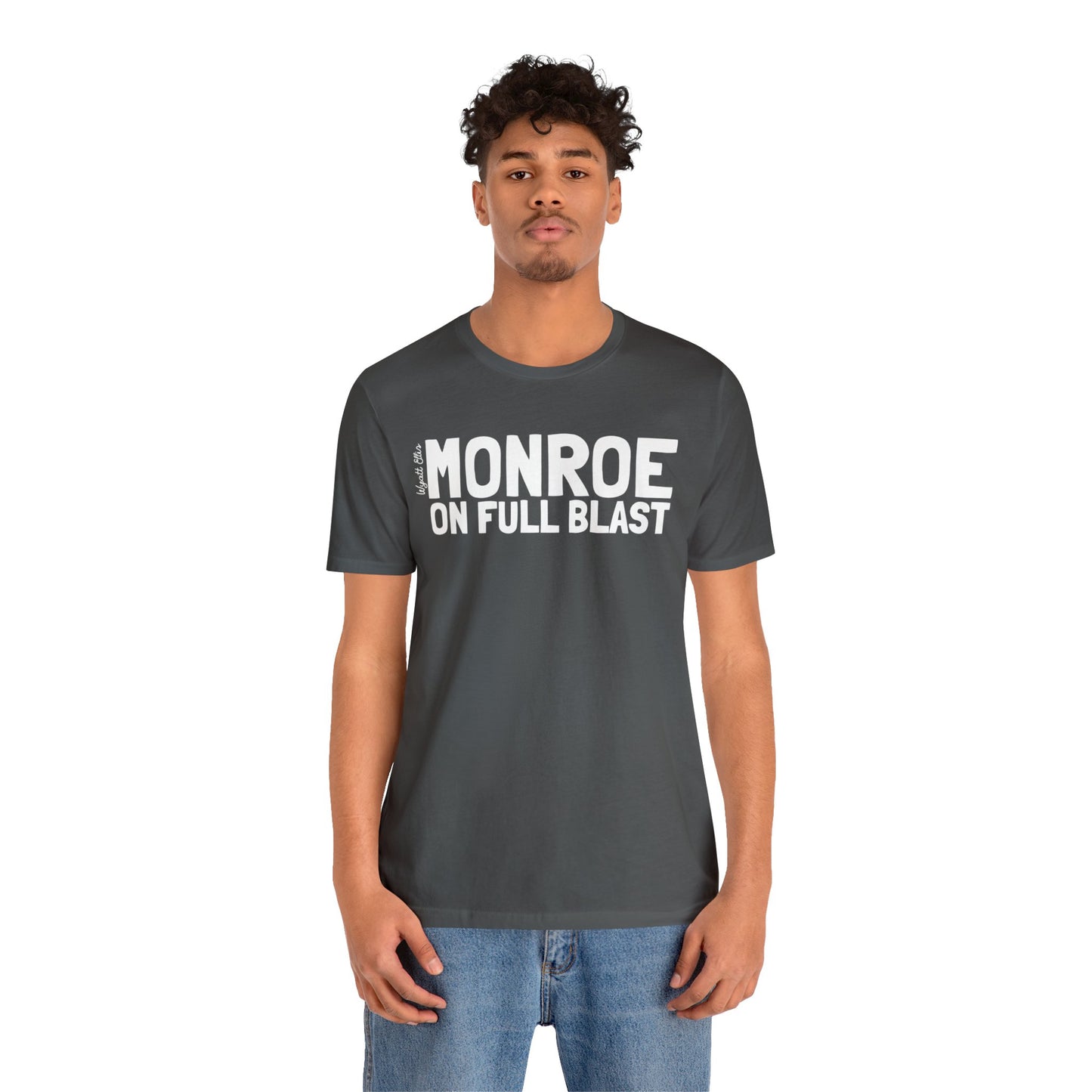 WE Monroe on Full Blast Tee