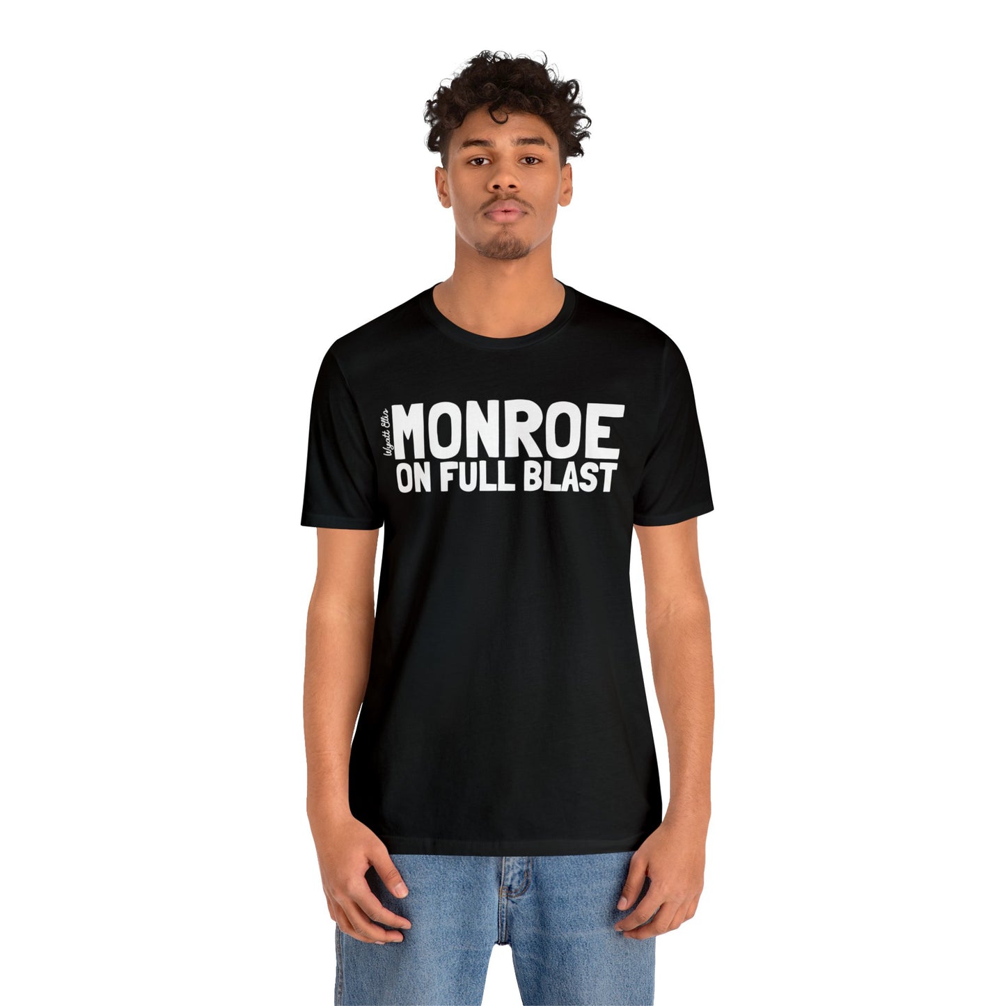 WE Monroe on Full Blast Tee