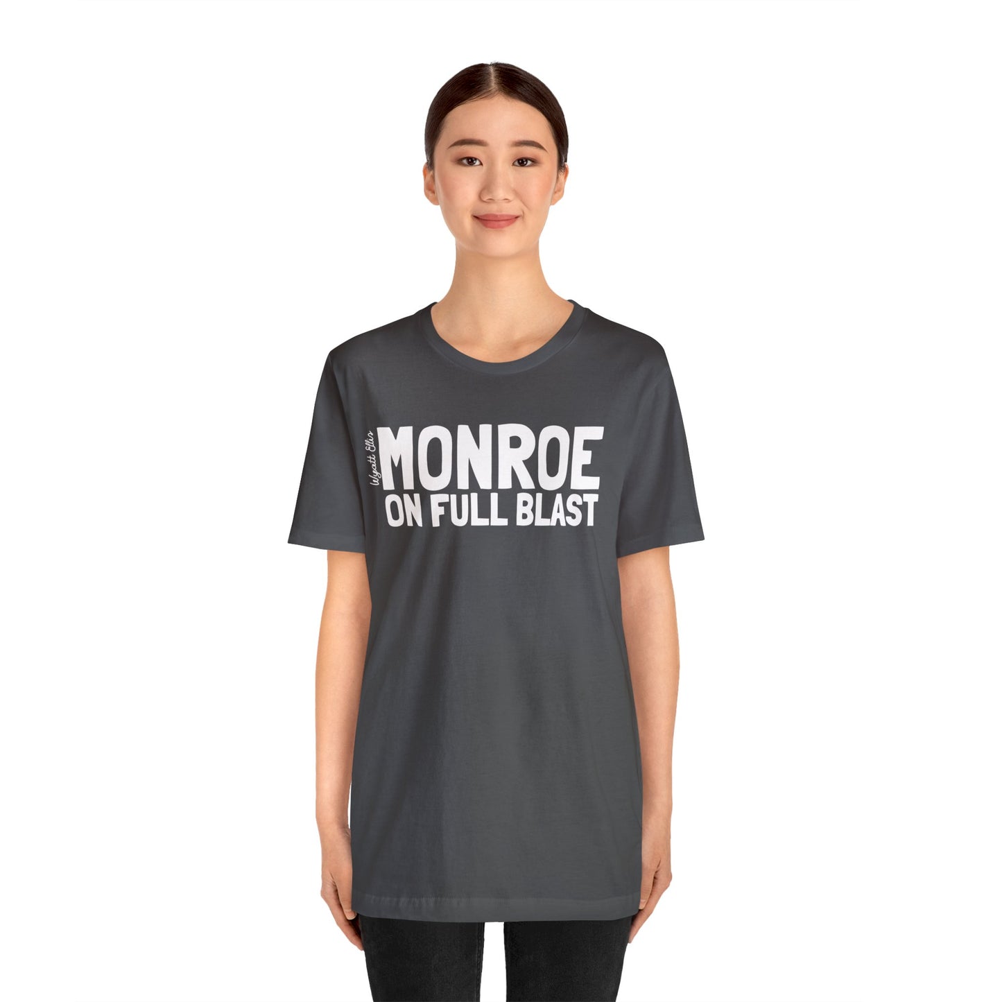 WE Monroe on Full Blast Tee