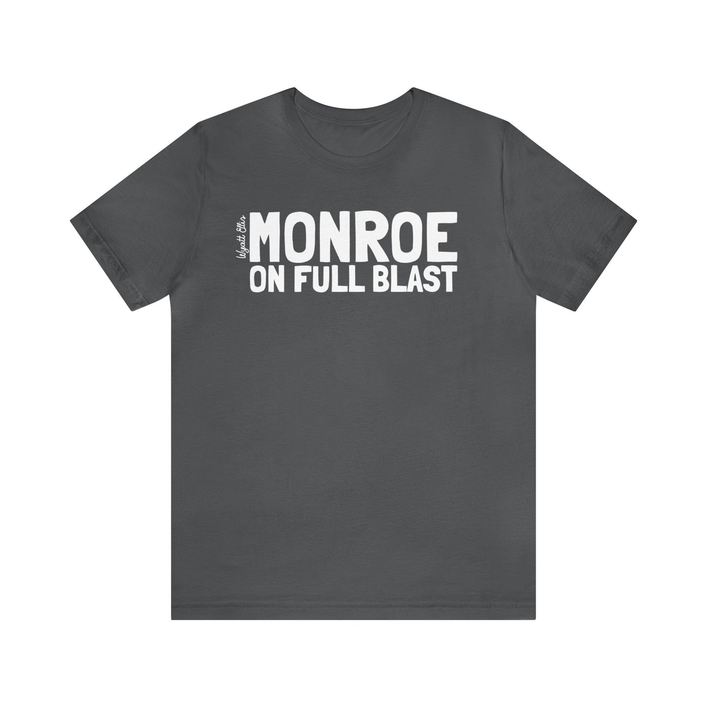 WE Monroe on Full Blast Tee